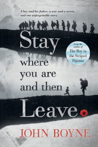 Title: Stay Where You Are and Then Leave, Author: John Boyne