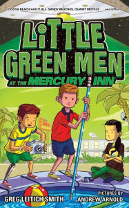 Title: Little Green Men at the Mercury Inn, Author: Greg Leitich Smith