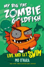 Live and Let Swim (My Big Fat Zombie Goldfish Series #5)