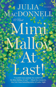Title: Mimi Malloy, At Last!: A Novel, Author: Julia MacDonnell
