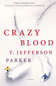 Title: Crazy Blood: A Novel, Author: T. Jefferson Parker