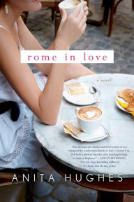 Title: Rome in Love: A Novel, Author: Anita Hughes