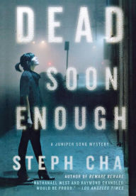 Title: Dead Soon Enough (Juniper Song Series #3), Author: Steph Cha