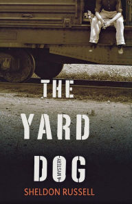 Title: The Yard Dog: A Mystery, Author: Sheldon Russell