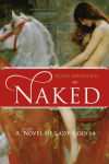 Alternative view 1 of Naked: A Novel of Lady Godiva