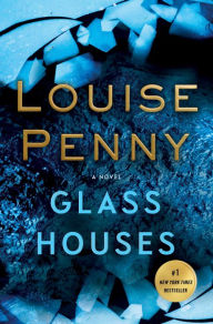 Title: Glass Houses (Chief Inspector Gamache Series #13), Author: Louise Penny