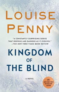 Title: Kingdom of the Blind (Chief Inspector Gamache Series #14), Author: Louise Penny