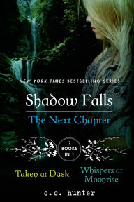 Title: Shadow Falls: The Next Chapter: Taken at Dusk and Whispers at Moonrise, Author: C. C. Hunter