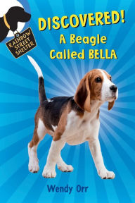 Discovered! A Beagle Called Bella (Rainbow Street Shelter Series #6)