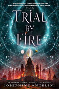 Title: Trial by Fire (Worldwalker Trilogy Series #1), Author: Josephine Angelini