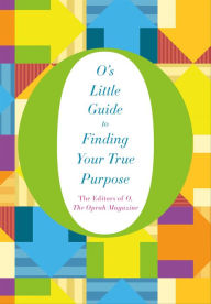 Title: O's Little Guide to Finding Your True Purpose, Author: O