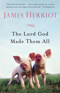 Title: The Lord God Made Them All, Author: James Herriot