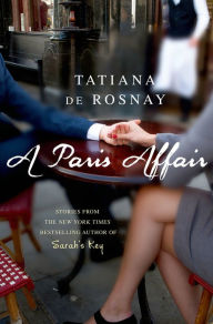Title: A Paris Affair, Author: Tatiana de Rosnay