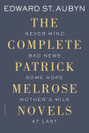 Alternative view 1 of The Complete Patrick Melrose Novels: Never Mind, Bad News, Some Hope, Mother's Milk, and At Last