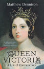 Queen Victoria: A Life of Contradictions