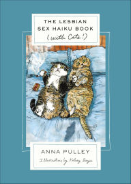 Title: The Lesbian Sex Haiku Book (with Cats!), Author: Anna Pulley