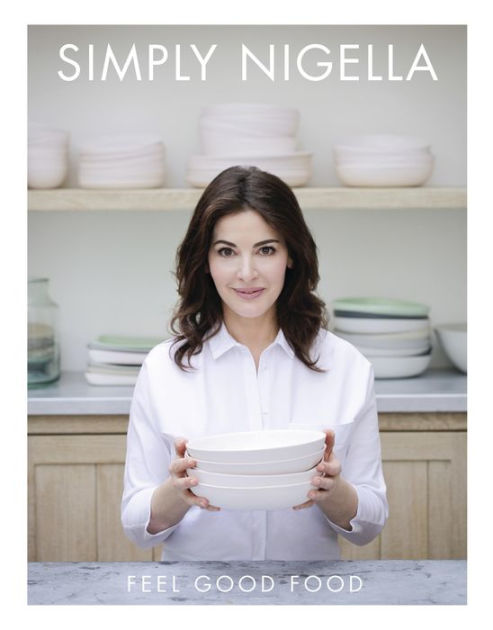 Simply Nigella: Feel Good Food By Nigella Lawson, Hardcover | Barnes ...