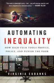 Free to download e books Automating Inequality: How High-Tech Tools Profile, Police, and Punish the Poor in English by Virginia Eubanks CHM 9781250215789