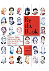 Title: By the Book: Writers on Literature and the Literary Life from The New York Times Book Review, Author: Pamela Paul