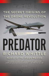 Alternative view 1 of Predator: The Secret Origins of the Drone Revolution