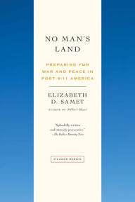 Title: No Man's Land: Preparing for War and Peace in Post-9/11 America, Author: Elizabeth D. Samet
