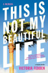 Alternative view 1 of This Is Not My Beautiful Life: A Memoir