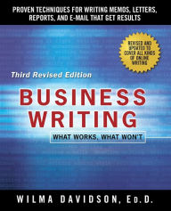 Title: Business Writing: Proven Techniques for Writing Memos, Letters, Reports, and Emails that Get Results, Author: Wilma Davidson