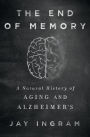 The End of Memory: A Natural History of Aging and Alzheimer's