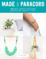Made in Paracord: 25 Great Jewelry, Accessories, and Home Projects to Knot