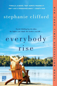 Title: Everybody Rise: A Novel, Author: Stephanie Clifford