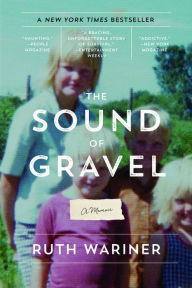 Title: The Sound of Gravel: A Memoir, Author: Ruth Wariner