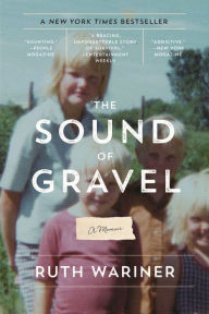 Title: The Sound of Gravel: A Memoir, Author: Ruth Wariner