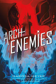 Title: Archenemies (Renegades Trilogy #2), Author: Marissa Meyer