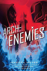 Title: Archenemies (Renegades Trilogy #2), Author: Marissa Meyer