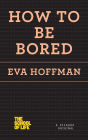 How to Be Bored