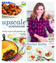 Upscale Downhome: Family Recipes, All Gussied Up