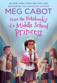 Title: From the Notebooks of a Middle School Princess (Book 1), Author: Meg Cabot