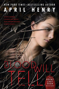 Title: Blood Will Tell: A Point Last Seen Mystery, Author: April Henry