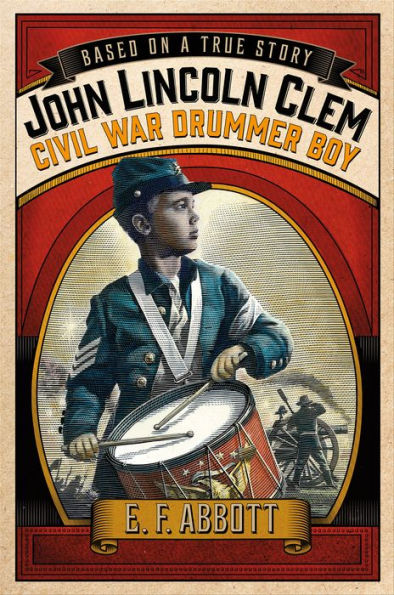 John Lincoln Clem: Civil War Drummer Boy (Based on a True Story Series)