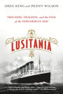 Lusitania: Triumph, Tragedy, and the End of the Edwardian Age