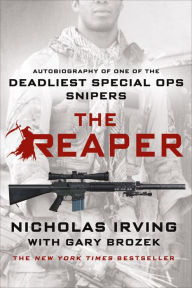 Title: The Reaper: Autobiography of One of the Deadliest Special Ops Snipers, Author: Nicholas Irving