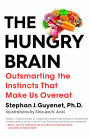 The Hungry Brain: Outsmarting the Instincts That Make Us Overeat