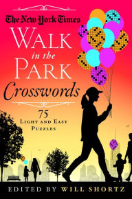 Title: The New York Times Walk in the Park Crosswords: 75 Light and Easy Puzzles, Author: The New York Times