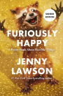 Furiously Happy: A Funny Book about Horrible Things (Signed Book)