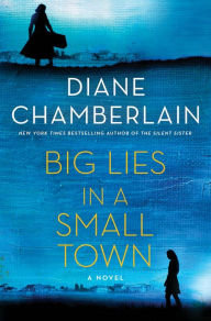 Books pdf free download Big Lies in a Small Town: A Novel English version PDB 9781250087331 by Diane Chamberlain