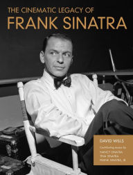 Title: The Cinematic Legacy of Frank Sinatra, Author: David Wills