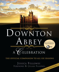 Pdf downloads ebooks free Downton Abbey - A Celebration: The Official Companion to All Six Seasons 9781250261397 in English