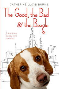 Title: The Good, the Bad & the Beagle, Author: Catherine Lloyd Burns