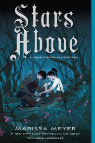 Title: Stars Above: A Lunar Chronicles Collection, Author: Marissa Meyer