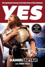 Yes: My Improbable Journey to the Main Event of WrestleMania